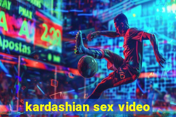 kardashian sex video